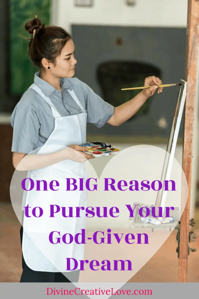 One Big Reason to Pursue Your Dream