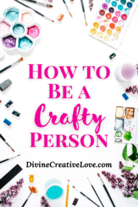 how to be a crafty person